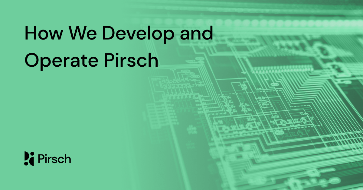 How We Develop and Operate Pirsch