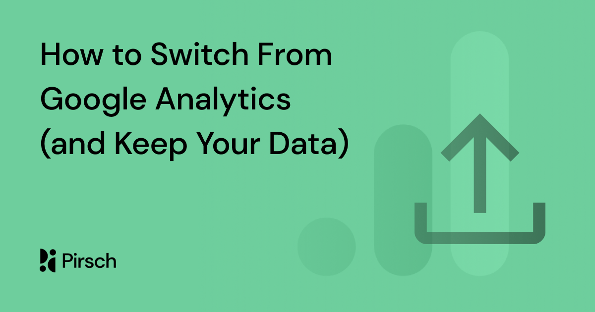 How to Switch From Google Analytics (and Keep Your Data)
